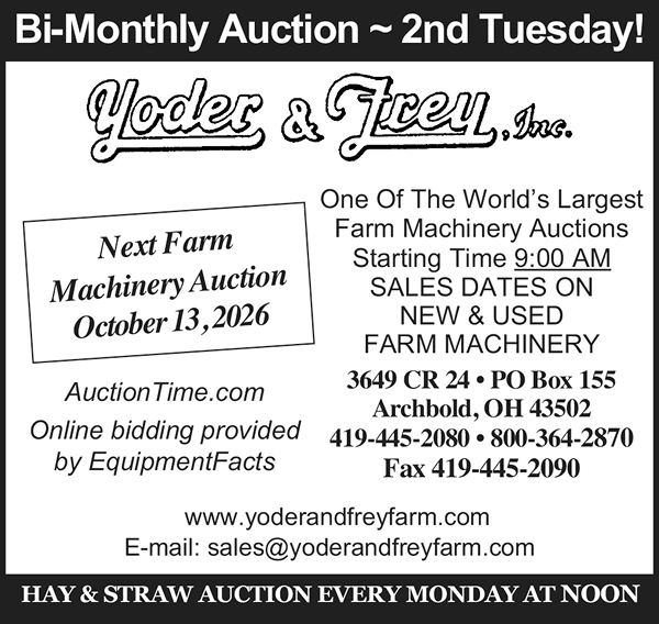 Black and white advertisement for Yoder & Frey, Inc., a bi-monthly farm machinery auction held the 2nd Tuesday of each month. Next auction: October 13, 2026, starting at 9:00 AM, featuring new and used farm machinery with online bidding via AuctionTime.com powered by EquipmentFacts. Address: 3649 CR 24, PO Box 155, Archbold, OH 43502. Phone: 419-445-2080 or 800-364-2870, Fax: 419-445-2090. Website: www.yoderandfreyfarm.com, Email: sales@yoderandfreyfarm.com. A banner at the bottom notes a Hay & Straw Auction every Monday at noon.