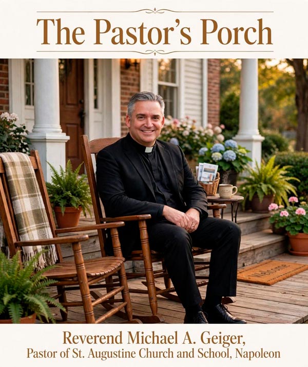 "The Pastor's Porch" title graphic featuring Reverend Michael A. Geiger, Pastor of St. Augustine Church and School in Napoleon, smiling while seated on a wooden porch surrounded by potted plants and rocking chairs.
